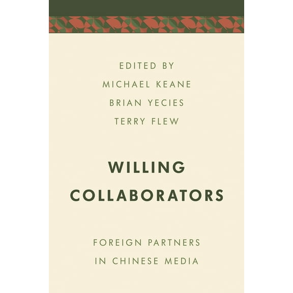 Media, Culture and Communication in Asia Willing Collaborators: Foreign Partners in Chinese Media, (Hardcover)