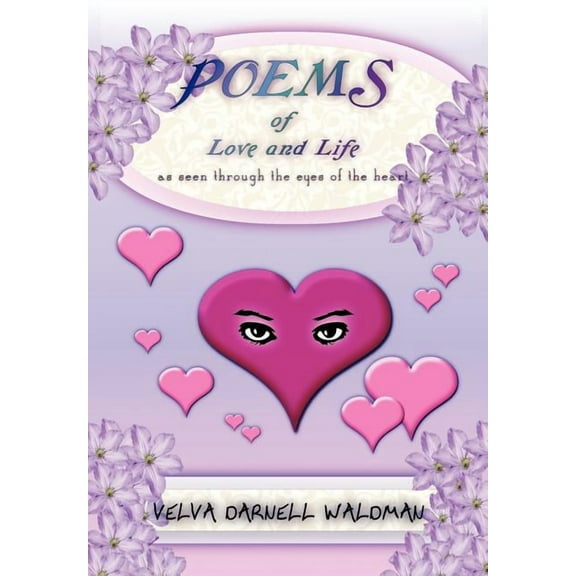Poems of Love and Life as Seen Through the Eyes of the Heart (Hardcover)