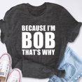 thumbnail image 5 of EcoLoom Because Im Bob Thats Why Short Sleeve Unisex T Shirt Black-2XL, 5 of 6