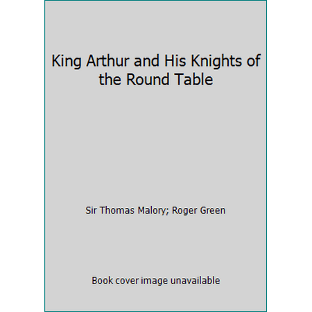King Arthur and His Knights of the Round Table [Paperback - Used]