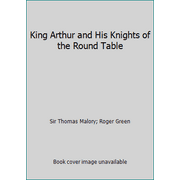 King Arthur and His Knights of the Round Table [Paperback - Used]