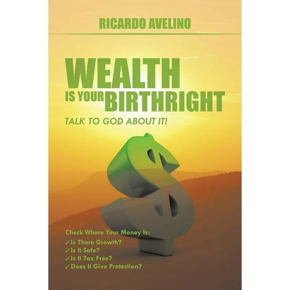 Wealth Is Your Birthright : Talk to God About It!