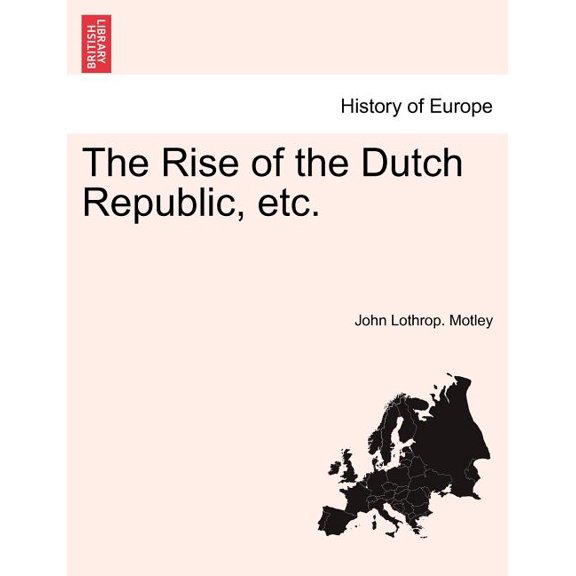 The Rise of the Dutch Republic, etc. Vol. III, Authors Copyright Edition (Paperback)