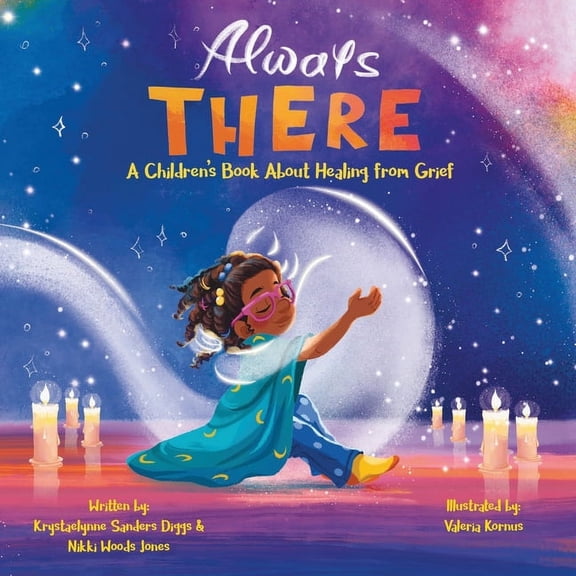 Always There: A Children's Book about Healing from Grief, (Paperback)