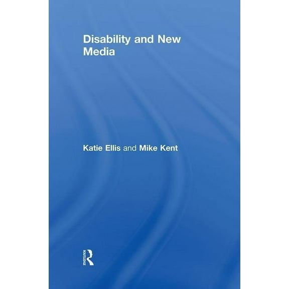 Routledge Studies in New Media and Cyber Disability and New Media, Book 07, (Hardcover)