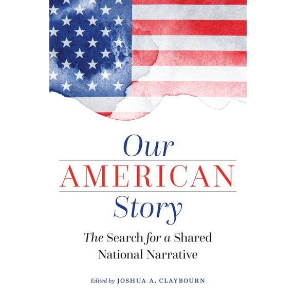 Our American Story: The Search for a Shared National Narrative, (Hardcover)