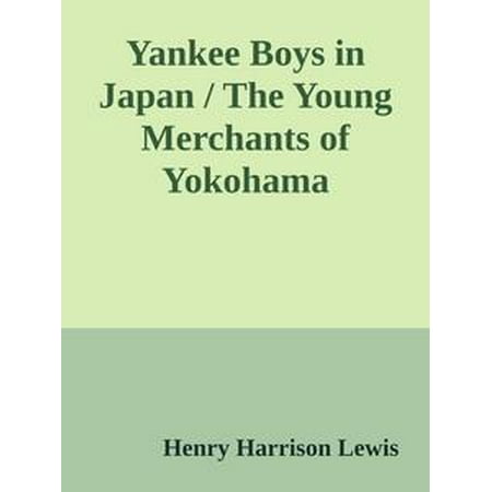 Yankee Boys in Japan / The Young Merchants of Yokohama - (Best Places To Visit In Yokohama Japan)