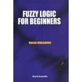thumbnail image 1 of Pre-Owned Fuzzy Logic for Beginners (Paperback) 9789810245344, 1 of 1