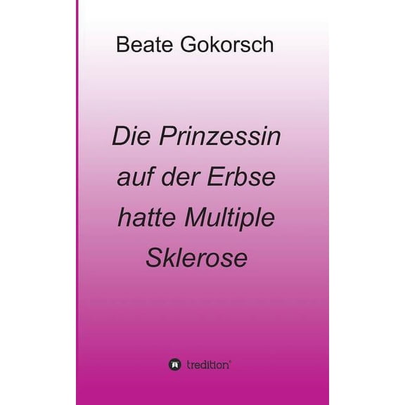 Die Prinzessin Auf Der Erbse Hatte Multiple Sklerose (Paperback)