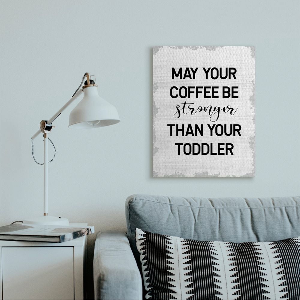 Stupell Industries Coffee Stronger Than Toddler Phrase Family Parent Sign Canvas Wall Art Design by Daphne Polselli