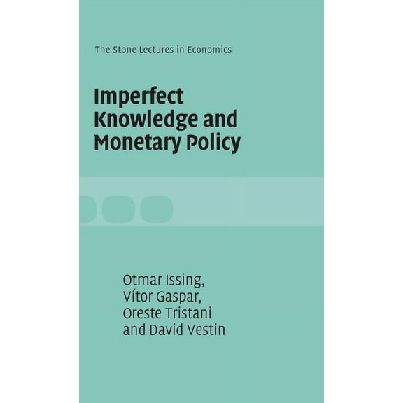 Stone Lectures in Economics Imperfect Knowledge and Monetary Policy, (Hardcover)