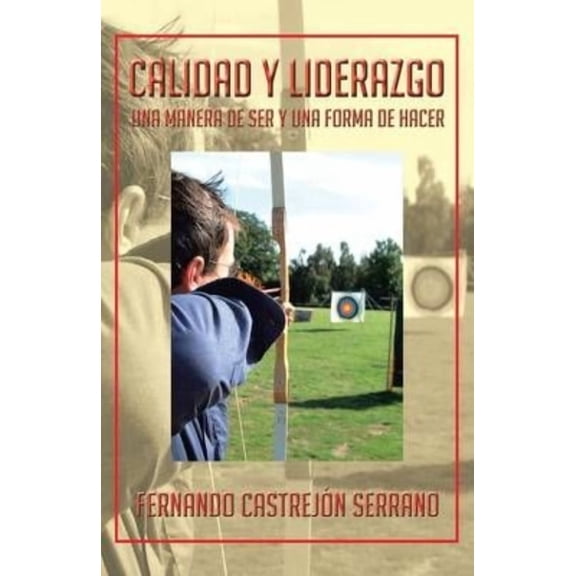 Calidad y Liderazgo: Una Manera de Ser y Una Forma de Hacer (Paperback)