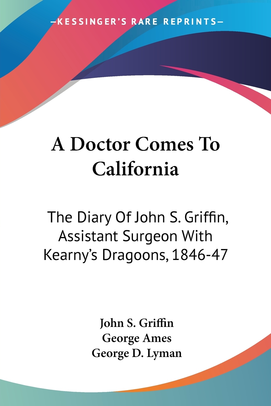 A Doctor Comes To California : The Diary Of John S. Griffin, Assistant ...