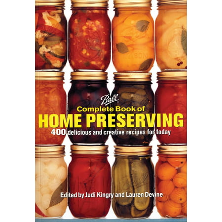 Ball Complete Book of Home Preserving : 400 Delicious and Creative Recipes for (Best Matzo Ball Recipe)