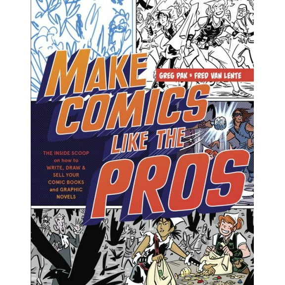 Pre-Owned Make Comics Like the Pros: The Inside Scoop on How to Write, Draw, and Sell Your Comic Books and Graphic Novels (Paperback) 0385344635 9780385344630