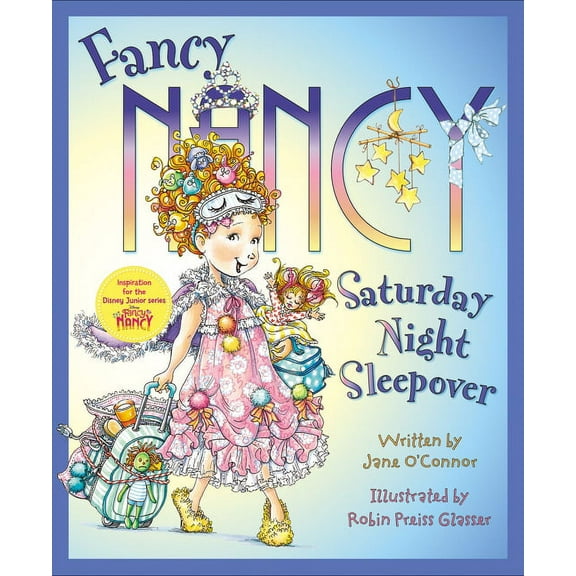 Fancy Nancy: Fancy Nancy: Saturday Night Sleepover (Hardcover)