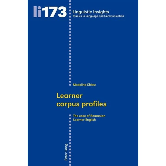 Linguistic Insights: Learner corpus profiles: The case of Romanian Learner English (Paperback)