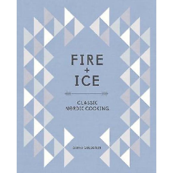Fire and Ice: Classic Nordic Cooking