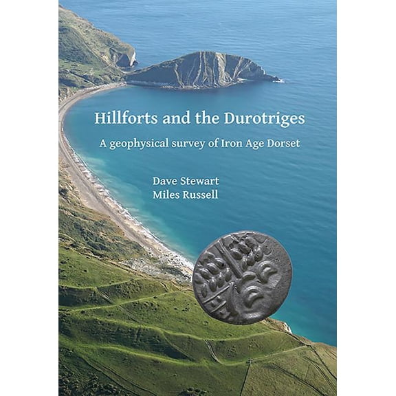 Hillforts and the Durotriges: A Geophysical Survey of Iron Age Dorset (Paperback)