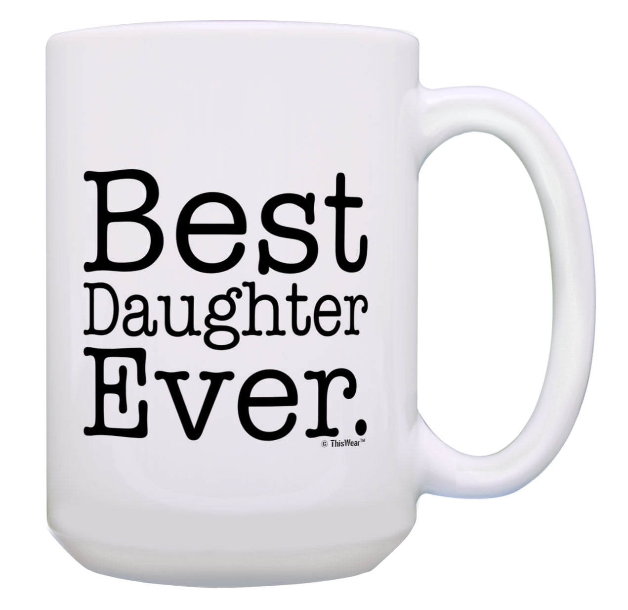 Best Daughter Ever Mug Daughter Gift World's Greatest Daughter