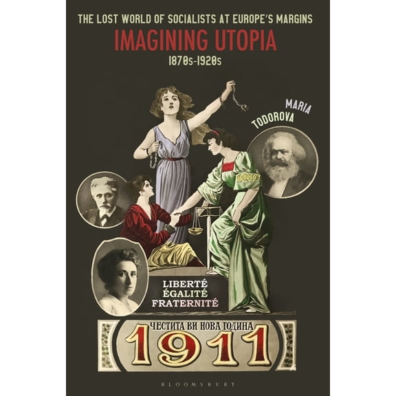 The Lost World of Socialists at Europe's Margins: Imagining Utopia, 1870s - 1920s, (Paperback)