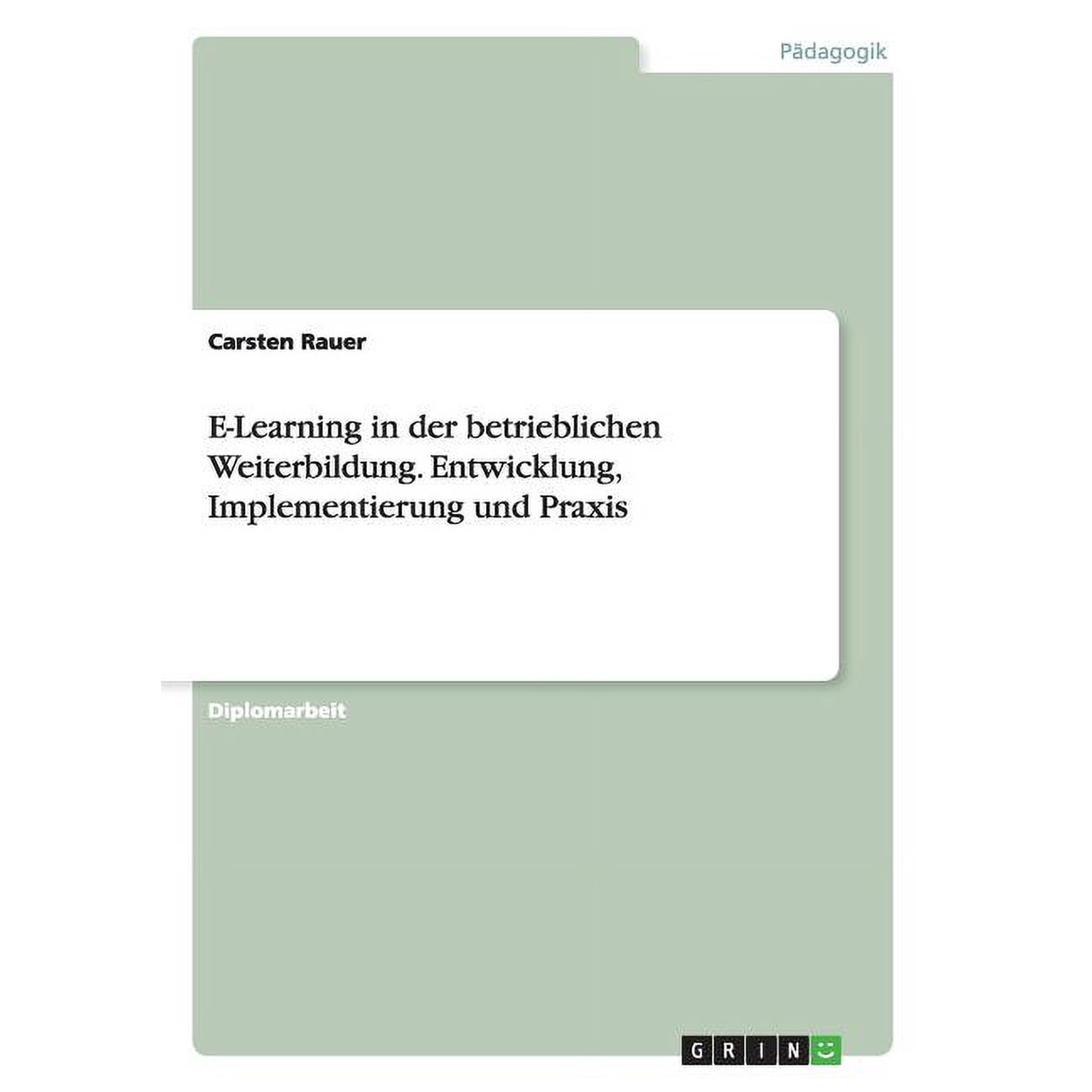 E-Learning in der betrieblichen Weiterbildung. Entwicklung Implementierung und Praxis (Paperback)