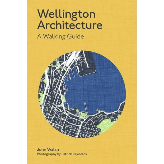 Architecture Walks: Wellington Architecture : A walking guide (Paperback)