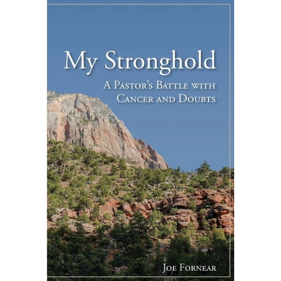 My Stronghold, A Pastor's Battle with Cancer and Doubts, (Paperback)