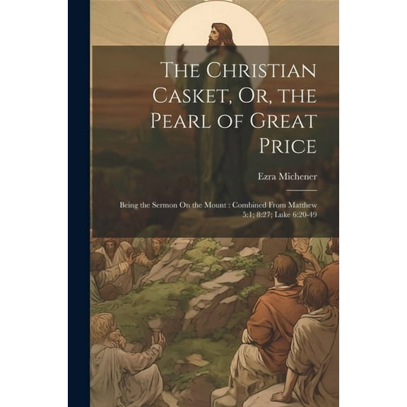 The Christian Casket, Or, the Pearl of Great Price (Paperback)