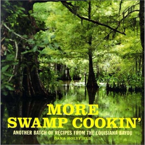 Pre-Owned More Swamp Cookin': Another Batch of Recipes from the Louisiana Bayou (Paperback) 1580082033 9781580082037
