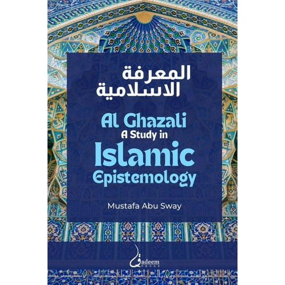 Al Ghazali: A study in Islamic Epistemology (Paperback)