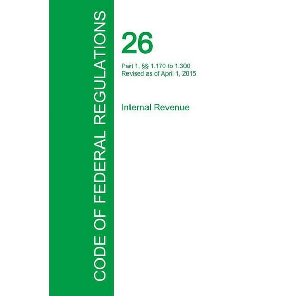 Code of Federal Regulations Title 26, Volume 4, April 1, 2015 (Paperback)