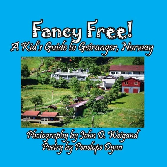 Fancy Free! A Kid's Guide to Geiranger, Norway, (Paperback)