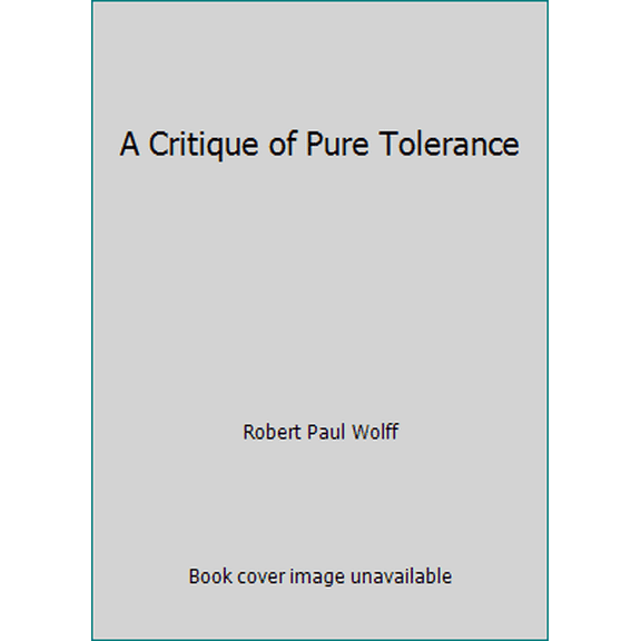 Pre-Owned A Critique of Pure Tolerance (Paperback) 0807015598 9780807015599