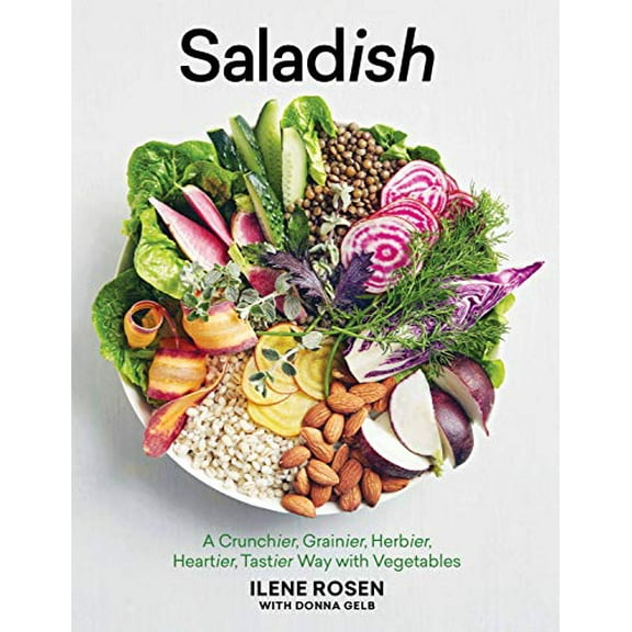 Pre-Owned Saladish: A Crunchier, Grainier, Herbier, Heartier, Tastier Way with Vegetables (Hardcover) 1579656951 9781579656959
