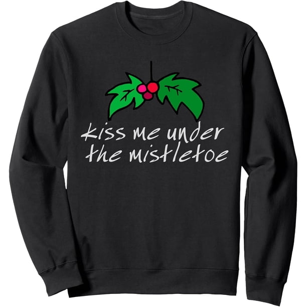 Kiss Me Under the Mistletoe divertida sudadera navideña