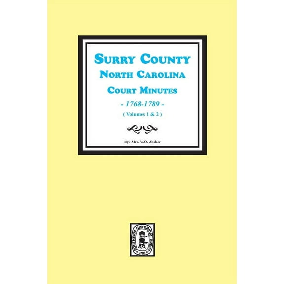 Surry County, North Carolina, Court Minutes, 1768-1789, Vols. 1-2. (Paperback)