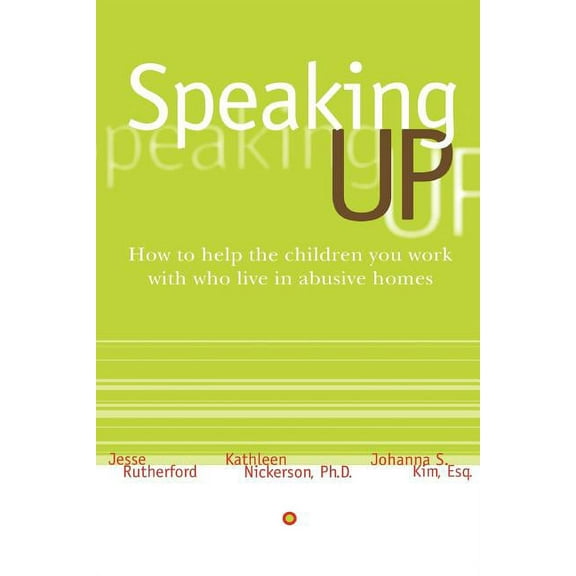 Speaking Up: How to Help the Children You Work with Who Live in Abusive Homes (Paperback)