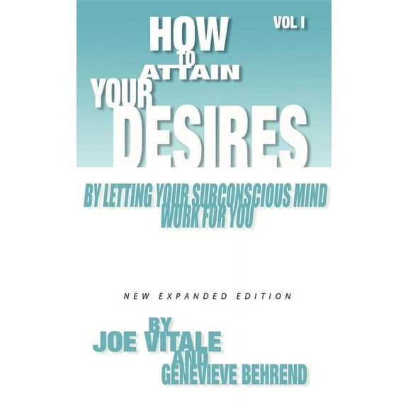 How to Attain Your Desires by Letting Your Subconscious Mind Work for You, Volume 1, (Paperback)