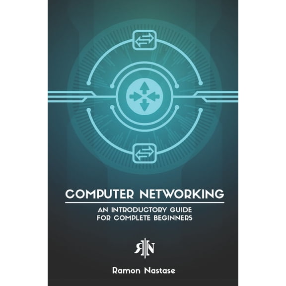 Computer Networking Computer Networking: An Introductory Guide for Complete Beginners, Book 5, (Paperback)