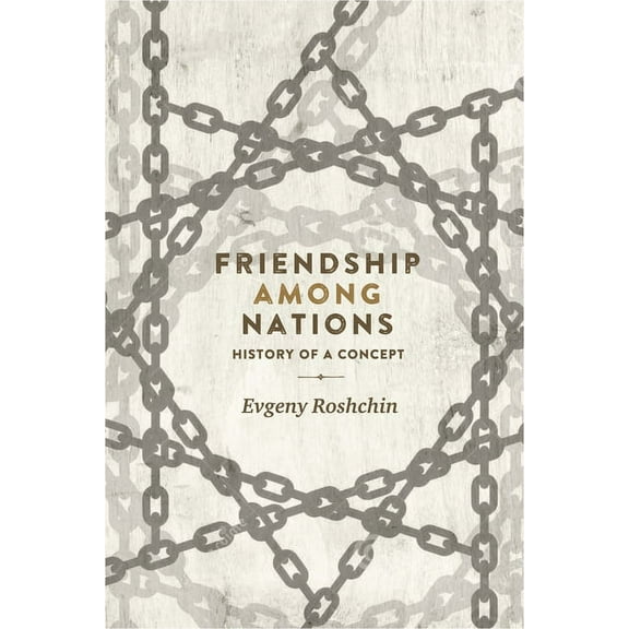 Friendship Among Nations: History of a Concept, (Paperback)