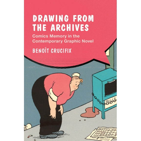Cambridge Studies in Graphic Narratives Drawing from the Archives: Comics Memory in the Contemporary Graphic Novel, (Hardcover)