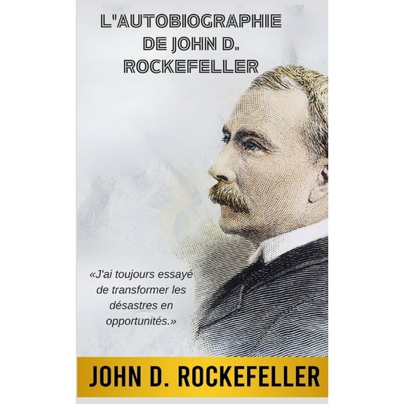 L'Autobiographie de John D. Rockefeller (Traduit), (Paperback)
