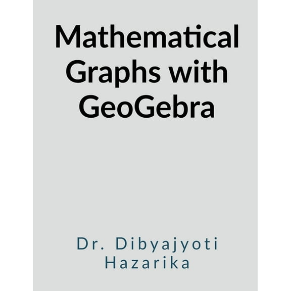 Mathematical Graphs with Geogebra, (Paperback)