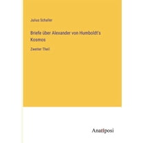Briefe ?ber Alexander von Humboldt's Kosmos:Zweiter Theil