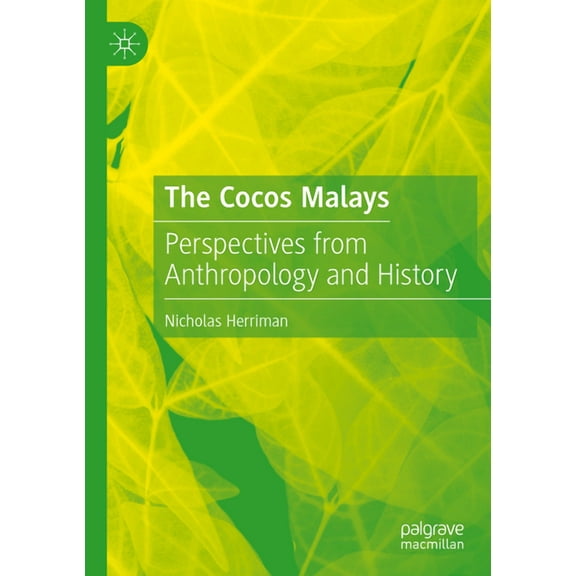 The Cocos Malays: Perspectives from Anthropology and History, (Paperback)