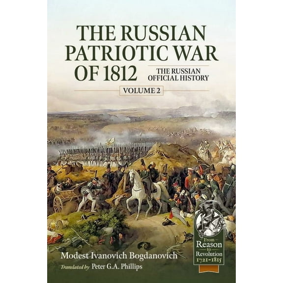 From Reason to Revolution 1721-1815 The Russian Patriotic War of 1812 Volume 2: The Russian Official History, (Paperback)