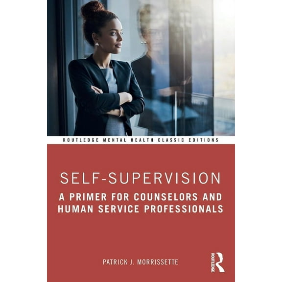 Routledge Mental Health Classic Editions Self-Supervision: A Primer for Counselors and Human Service Professionals, (Paperback)