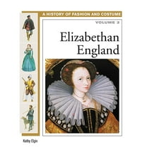 History of Fashion and Costume Elizabethan England, Book 3, (Hardcover)