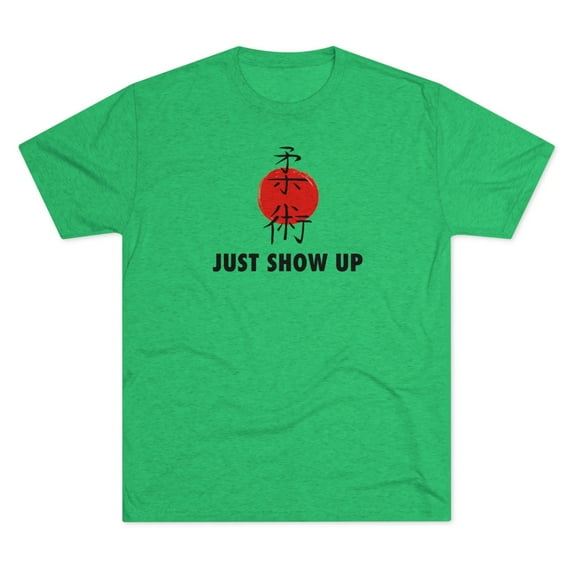 Just Show Up Jiu Jitsu Tee